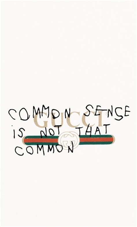 common sense is not that common gucci wallpaper|GUCCI Wallpapers for iPhone, Android, Desktop.